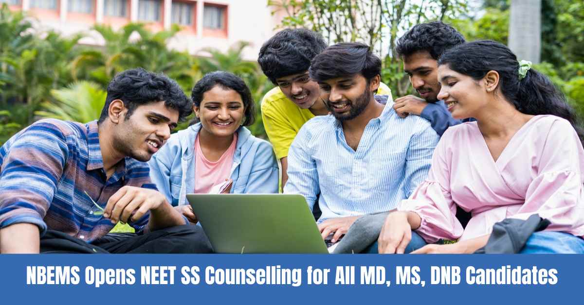 NBEMS Allows All NEET SS Candidates with MD, MS, or DNB Degrees to Participate in Counselling